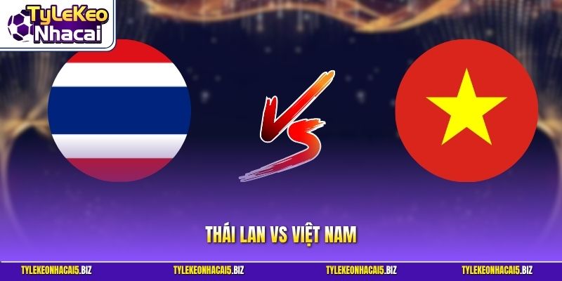 Thái Lan vs Việt Nam